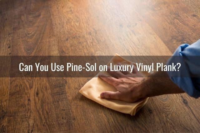 Can You Use Pine Sol on Lvp Flooring