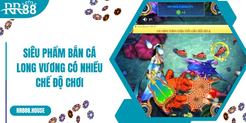 Siêu phẩm bắn cá Long Vương có nhiều chế độ chơi