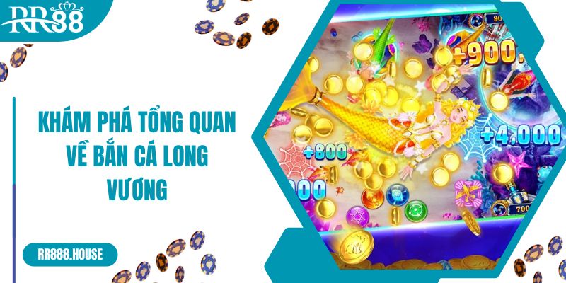 Khám phá tổng quan về trò chơi bắn cá Long Vương