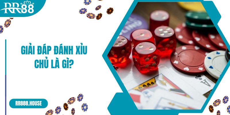 Giải đáp đánh xỉu chủ là gì? 