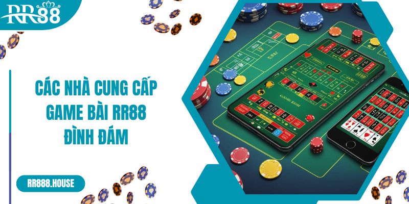 Các nhà cung cấp game bài RR88 đình đám