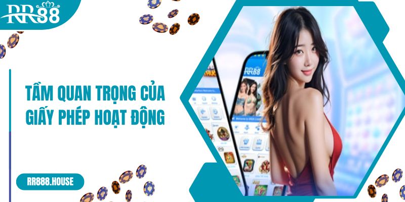 Tầm quan trọng của giấy phép hoạt động đối với RR88