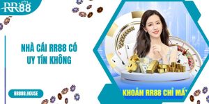 Giải Đáp Thắc Mắc Nhà Cái RR88 Có Uy Tín Không?