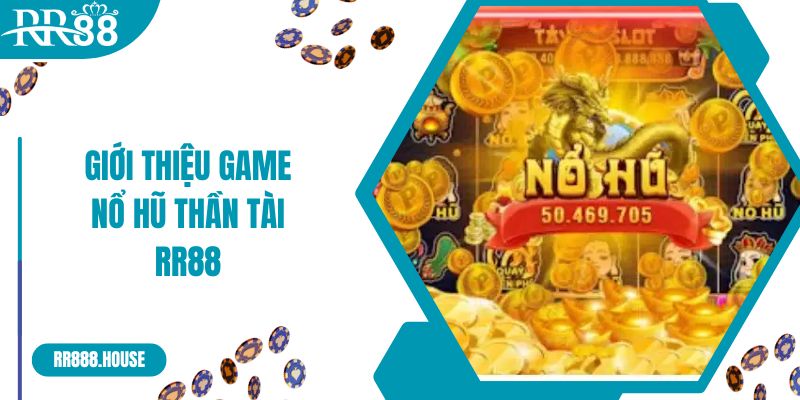 Giới thiệu game Nổ hũ Thần Tài RR88 