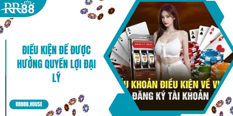 Điều kiện để được hưởng quyền lợi đại lý RR88